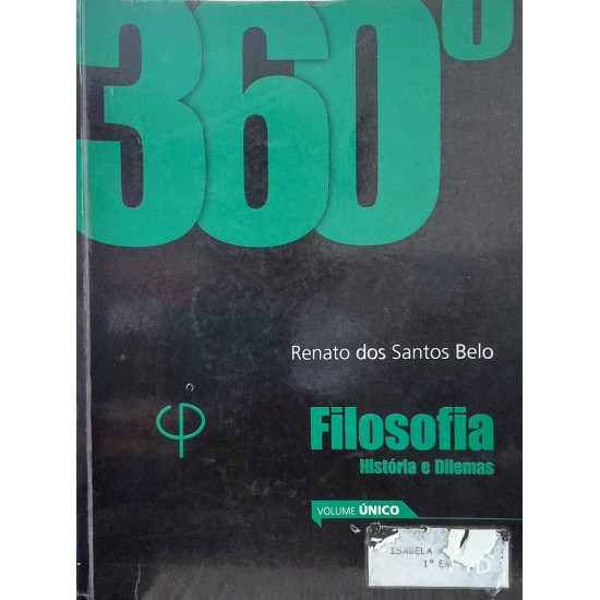 360o Filosofia História e Dilemas, Volume Único + Caderno de Infográficos + Caderno de Atividades, Renato dos Santos Belo