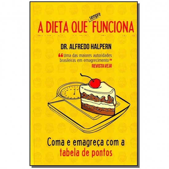 A Dieta que Sempre Funciona, Coma e Emagreça com a Tabela de Pontos, Alfredo Halpern