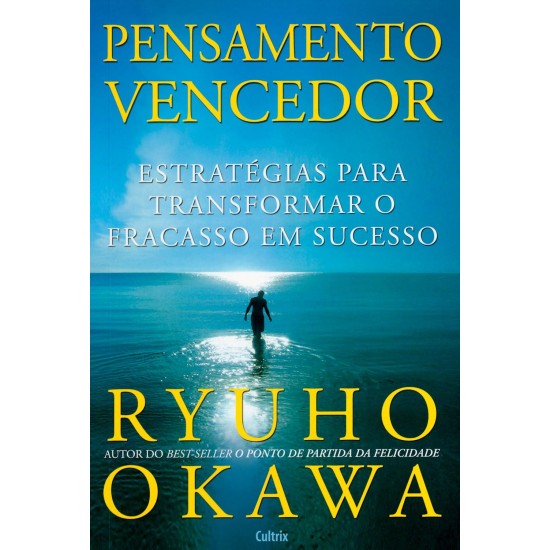 Pensamento Vencedor, Estratégias para Transformar o Fracasso em Sucesso, Ryuho Okawa