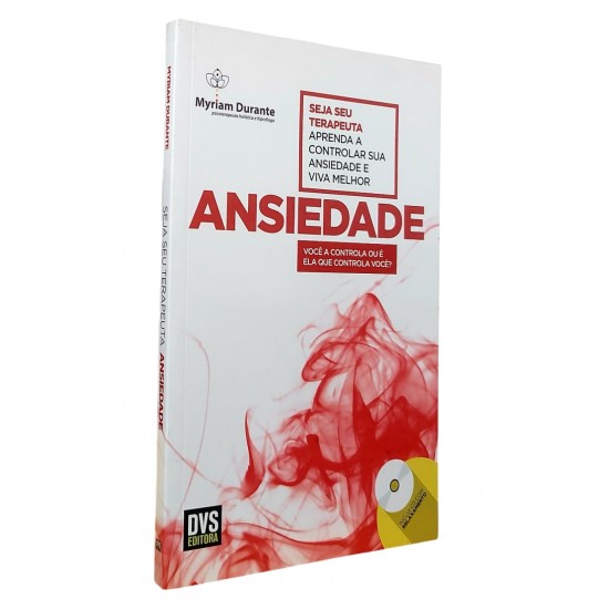 Ansiedade. Você Controla ou é Ela que Controla Você?, Myriam Durante