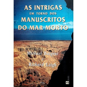 As Intrigas em Torno dos Manuscritos do Mar Morto, Michael Baigent, Richard Leigh