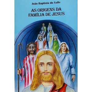 As Origens da Família de Jesus, João Baptista do Valle