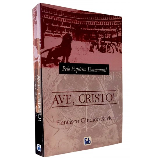 Ave, Cristo, Francisco Cândido Xavier, Pelo Espírito Emmanuel