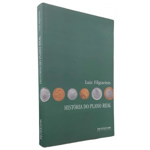 História do Plano Real.  Fundamentos, Impactos e Contradições, Luiz Filgueiras