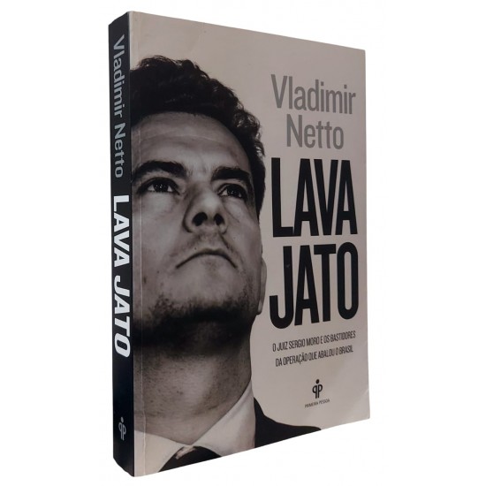 Lava Jato, Vladimir Netto, O Juiz Sérgio Moro e os Bastidores da Operação que Abalou o Brasil