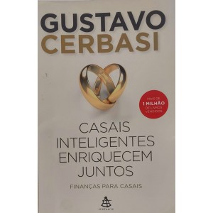 Casais Inteligentes Enriquecem Juntos. Finanças para Casais, Gustavo Cerbasi