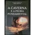 A Caverna e a Pedra Fundamental, Thom Árágutti - Frete Grátis