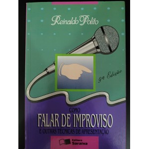 Como Falar de Improviso e Outras Técnicas de Apresentação, Reinaldo Polito