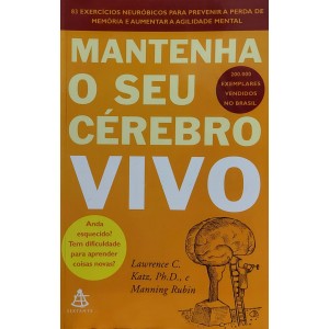 Mantenha o Seu Cérebro Vivo, Lawrence C. Katz, Manning Rubin, Editora Sextante