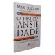 O Fim da Ansiedade. O Segredo Bíblico para Livrar-se das Preocupações, Max Lucado