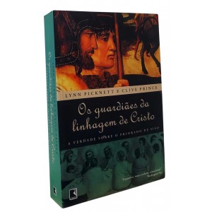 Os Guardiães da Linhagem de Cristo, A Verdade Sobre o Priorado de Sião, Lynn Picknett, Clive Prince